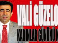 Vali Güzeloğlu Kadınlar Gününü Kutladı