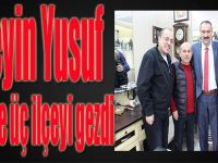 Hüseyin Yusuf, bir günde üç ilçeyi gezdi