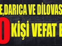 Gebze, Darıca ve Dilovası'nda 10 Kişi Vefat Etti