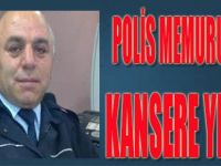 Polis Memuru Kansere Yenildi