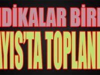 Sendikalar Birliği 1 Mayıs'ta Toplanıyor