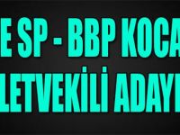 İşte SP - BBP Kocaeli Milletvekili Adayları