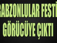 1. Trabzonlular Festivali görücüye çıktı