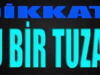 Dikkat! Bu Bir Tuzak!