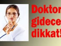 Doktora Gidecekler Dikkat!