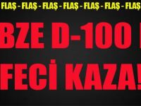 Gebze D-100 de Feci Kaza!