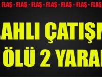 Silahlı Çatışma, 1 Ölü 2 Yaralı