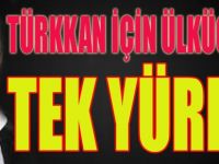 Türkkan İçin Ülkücüler Tek Yürek!