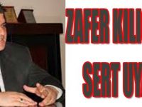 Zafer Kılıç'tan Sert Uyarı!