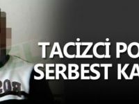 Tacizci Polis Serbest Kaldı!