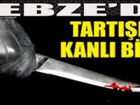 Gebze'de Tartışma Kanlı Bitti!