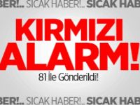 Kırmızı Alarm! 81 İl'e Gönderildi!