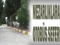 Mezarlıklara ücretsiz otobüs seferleri