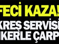 Feci kaza: Kreş servisi tankerle çarpıştı