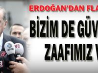 Erdoğan: Bizim de Maalesef Güvenlik Zaafımız Var