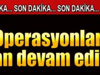 Operasyonlar Şuan Devam Ediyor!