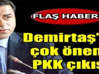 Demirtaş'tan Çok Önemli PKK Çıkışı!