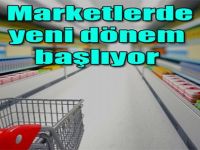 Marketlerde Yeni Dönem Başlıyor