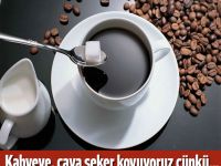 Kahve ve çaya neden şeker atarız