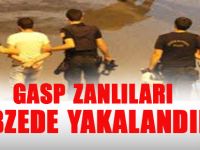 Gasp zanlılar gebzede yakayı ele verdiler