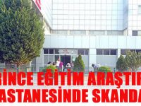 Derince Eğitim Araştırma Hastanesinde Skandal