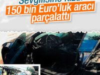 150 Bİn Euroluk Aracı parçalattı
