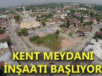 Kent Meydanı İnşaatı başlıyor