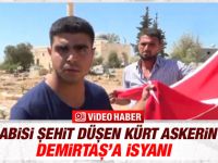 Abisi şehit olan Kürt askerin Demirtaş'a isyanı