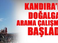 Kandırada doğalgaz arama çalışmaları başladı