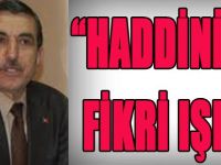 "Haddini Bil Fikri Işık!"