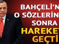 Bahçeli'nin O Sözlerinden Sonra Harekete Geçti!