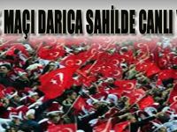 TÜRKİYE MAÇI DARICA SAHİLDE CANLI YAYINDA