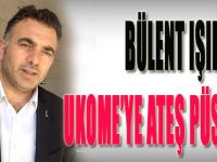 Bülent Işık, UKOME'ye Ateş Püskürdü