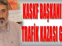 KASKF Başkanı Aydın Trafik Kazası Geçirdi