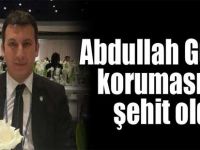 Abdullah Gül’ün koruması da şehit oldu