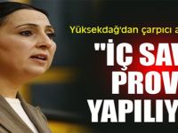 Yüksekdağ'dan çarpıcı açıklamalar!