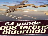 64 günde 1008 terörist öldürüldü