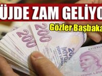 Müjde zam geliyor! Gözler Başbakan'da