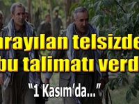 Karayılan Telsizden Bu Talimatı Verdi. 1 Kasım'da!