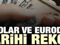 Dolar ve Euro'dan Tarihi Rekor