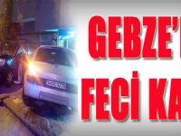 Gebze'de Feci Kaza!