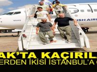 Irak'ta serbest bırakılan Türk işçiler İstanbul'da