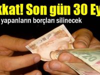 Bunu yapanların borçları silinecek