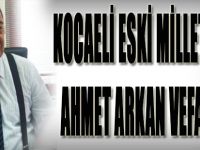 KOCAELİ ESKİ MİLLETVEKİLİ VEFAT ETTİ