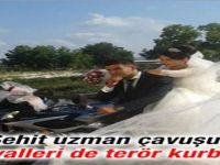 Şehit Uzman Çavuşun Hayalleri de Terör Kurbanı