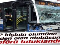 Otobüs faciasının şoförü tutuklandı