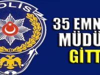 35 Emniyet Müdürü Gitti