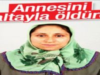 Vahşet! Annesini Baltayla Öldürdü