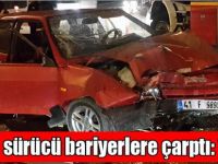 Alkollü sürücü bariyerlere çarptı: 1 yaralı