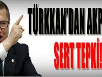 Türkkan'dan AKP'lilere Sert Tepki!